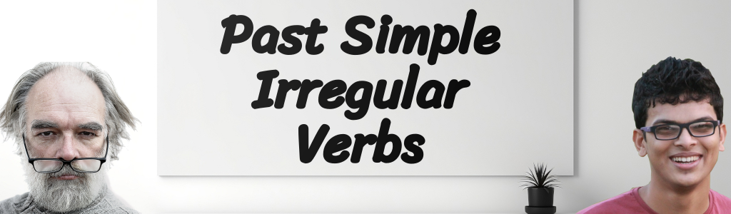 Past Irregular Verbs: A Comprehensive Guide With a Fun Game At The End